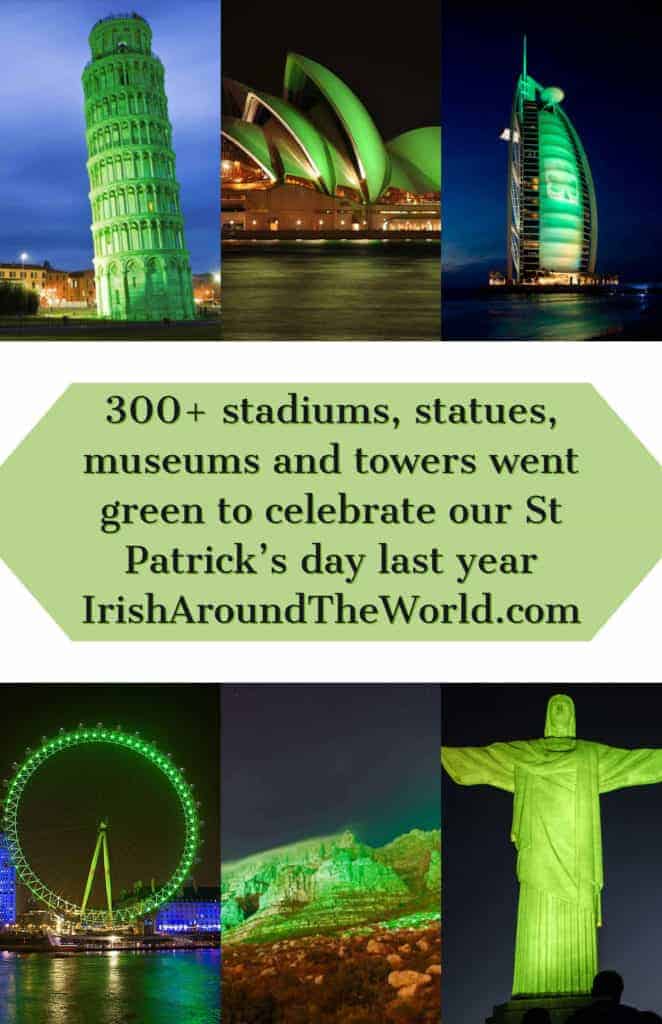 300+ stadiums, statues, museums and towers went green to celebrate our St Patrickās day last year - St Patrick's day facts