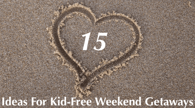 15 hotels and destinations for parents who need a couples weekend