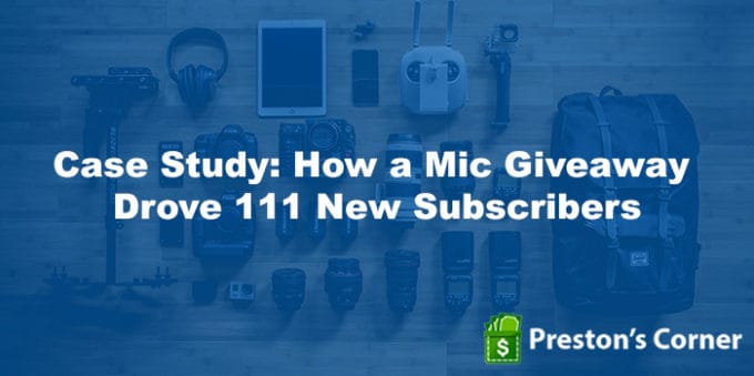 Case Study: How a Mic Giveaway Drove 111 New Subscribers 46 mic-giveaway-drove-111-new-subscribers