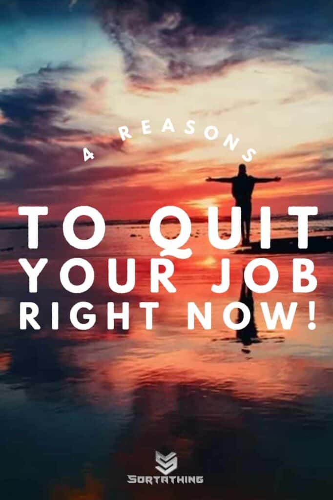 4 Reason to quit your job right now 4 Reason to quit your job right now