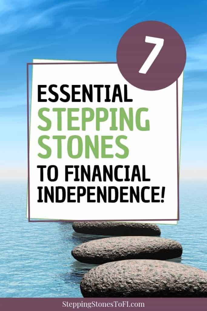 Long image of stepping stones in the ocean with text "7 essential stepping stones to financial independence"