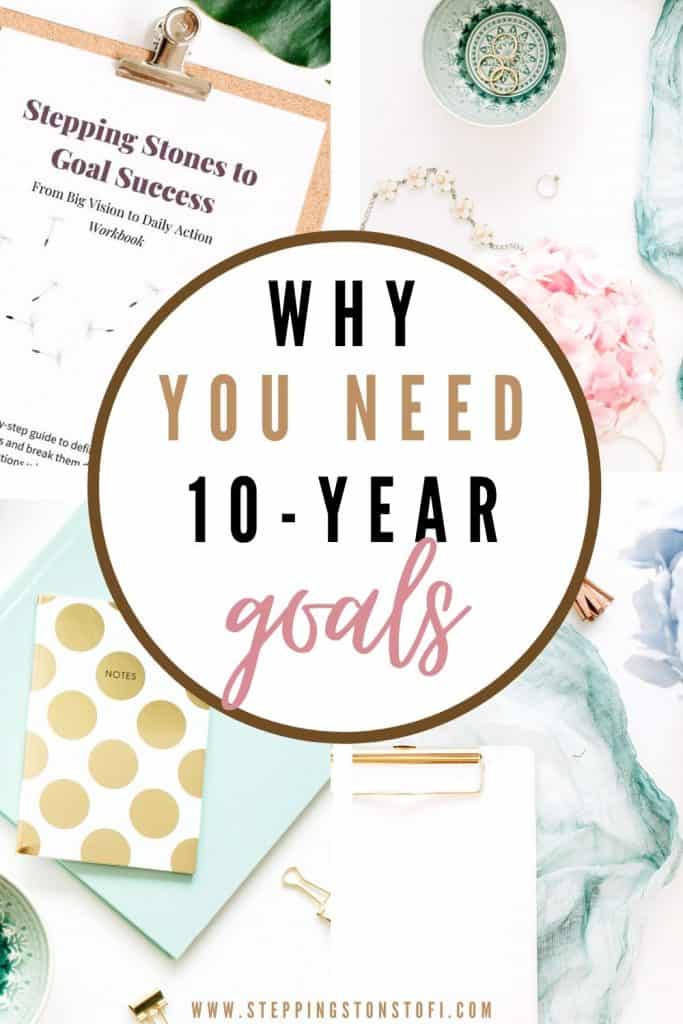 Long Pinterest pin why you need 10-year goals