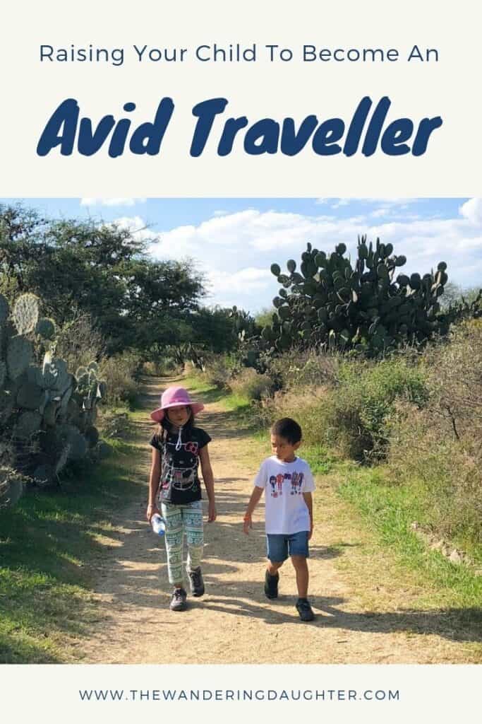 Raising Your Child To Become An Avid Traveller | The Wandering Daughter | Raising kids to become an avid traveller is not as hard as you think. Here are tips to encourage kids to live the life of a traveller. #familytravel #avidtraveller #raisingkids