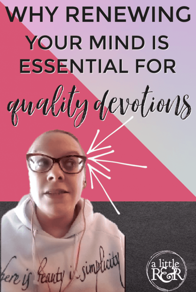 Why Renewing Your Mind Is Essential for Quality Devotions - Episode 25 (1)
