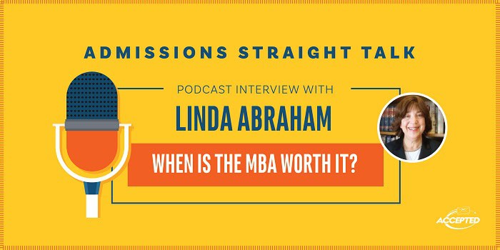 "When is the MBA worth it?" Listen to our podcast interview with Linda Abraham, founder and president of Accepted!