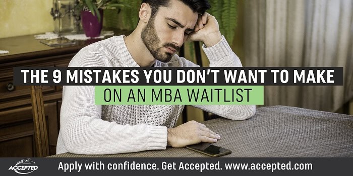 The 9 Mistakes You Don't Want to Make on an MBA Waitlist