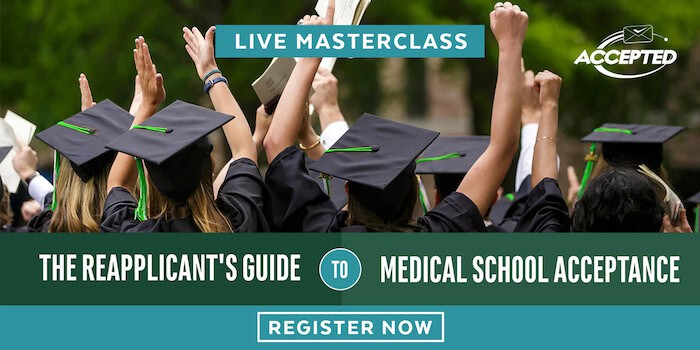 Register for our free masterclass, The Reapplicant's Guide to Medical School Acceptance!