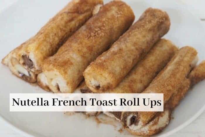 Nutella French Toast Roll Ups The Diary Of A Frugal Family