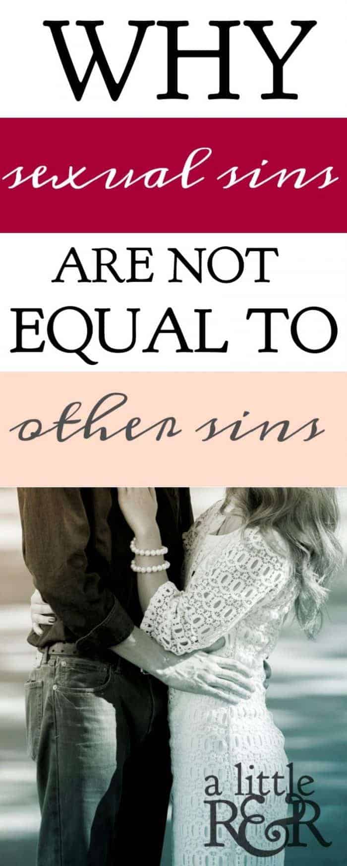 Why Sexual Sins Are Not Equal to Other Sins A Little R & R
