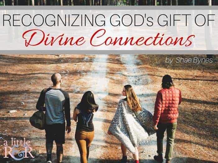 Here are 4 ways you can recognize God's gift of divine connections in your life and build healthy relationships that encourage and build up!