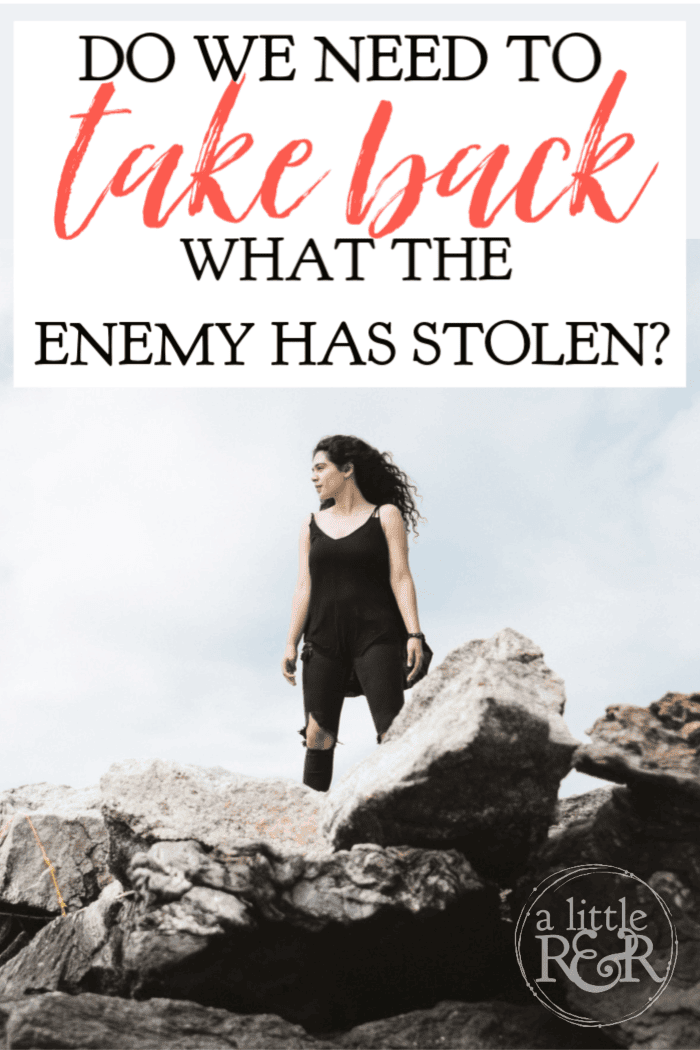 Do We Need to Take Back What the Enemy Has Stolen? A Little R & R