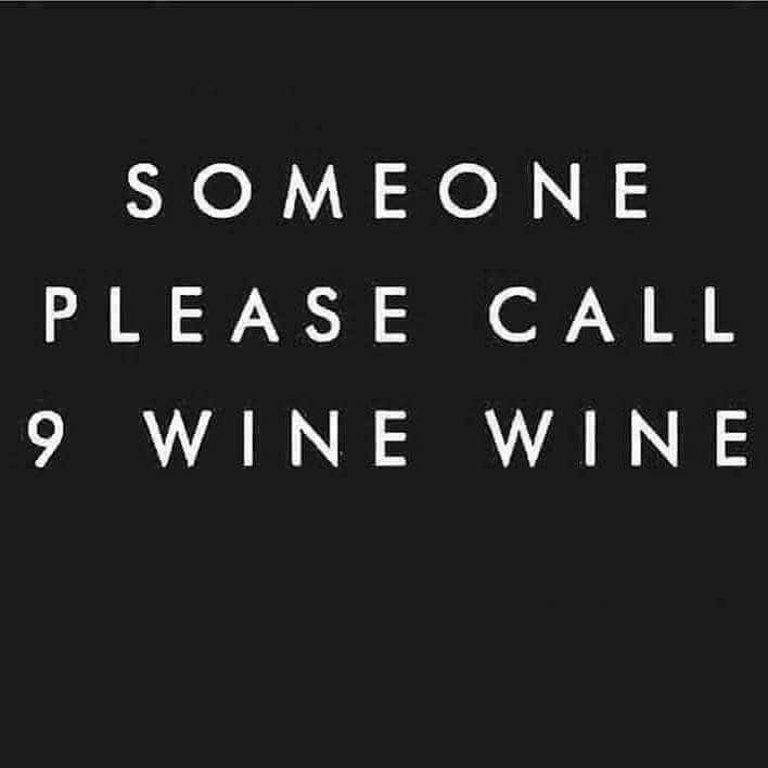 someone please call 9 wine wine