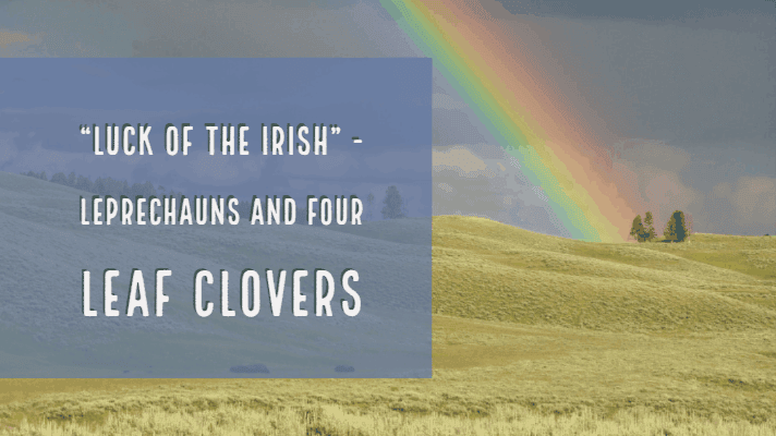 Luck of the irish Leprechauns and four leaf clovers