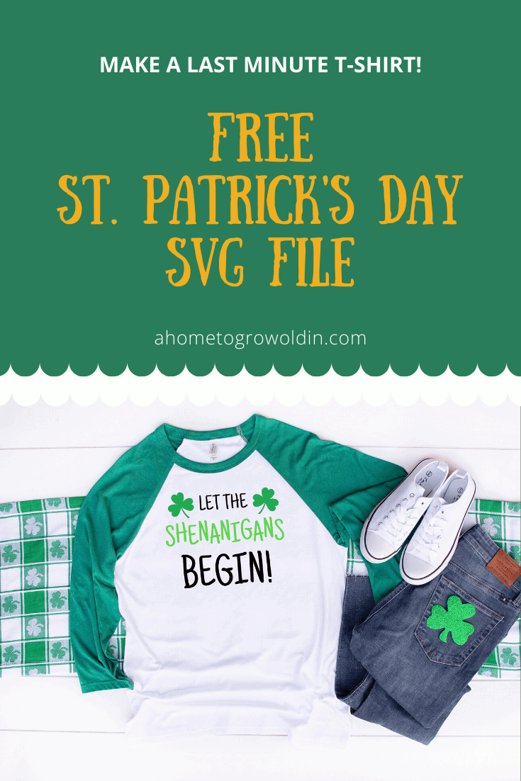 Download Let The Shenanigans Begin St Patrick S Day Svg File For T Shirt A Home To Grow Old In