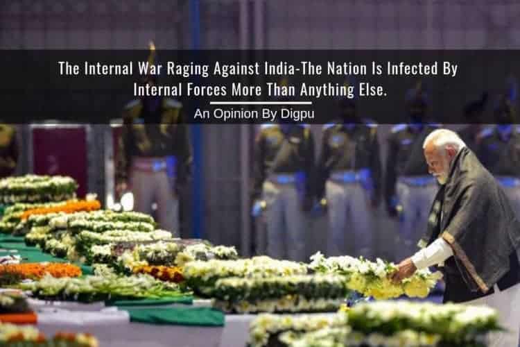The Internal War Raging Against India-The Nation Is Infected By Internal Forces More Than Anything Else - Digpu Opinion