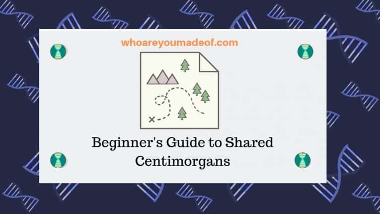 Beginner's Guide to Shared Centimorgans