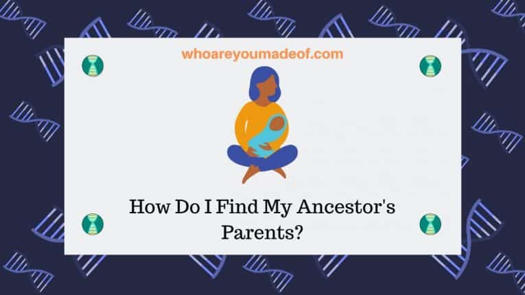 How Do I Find My Ancestor's Parents_