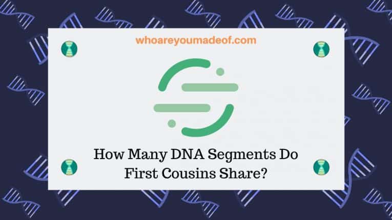 How Many DNA Segments Do First Cousins Share_