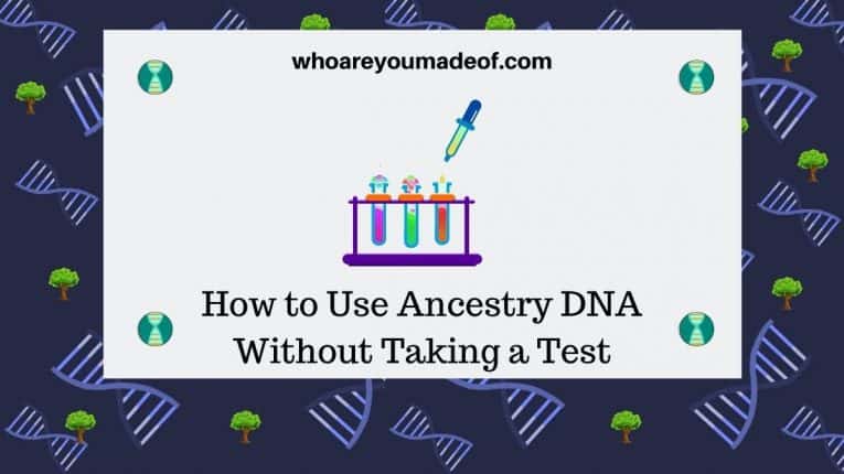 How to Use Ancestry DNA Without Taking a Test