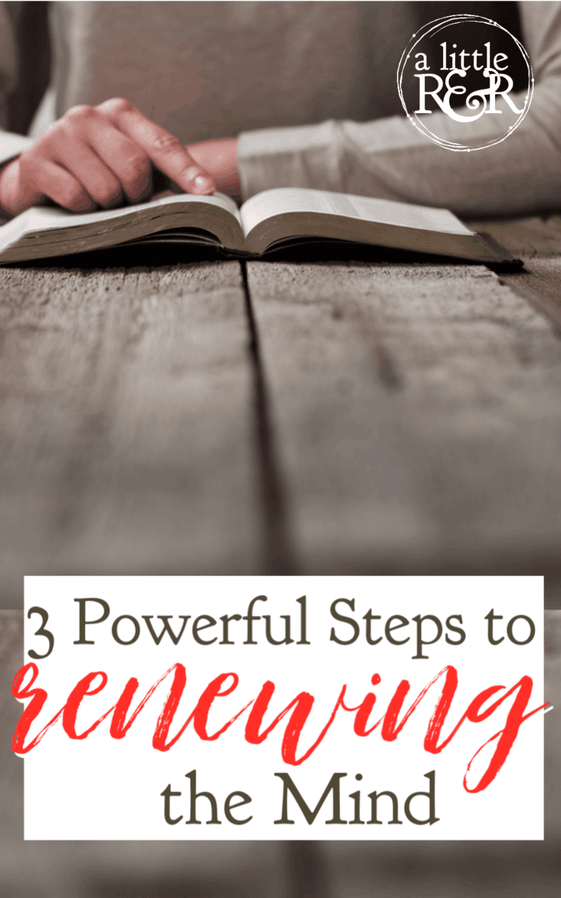 3 Powerful Steps To Renewing The Mind A Little R R