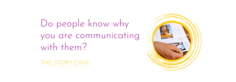 Do people know why you are communicating with them?