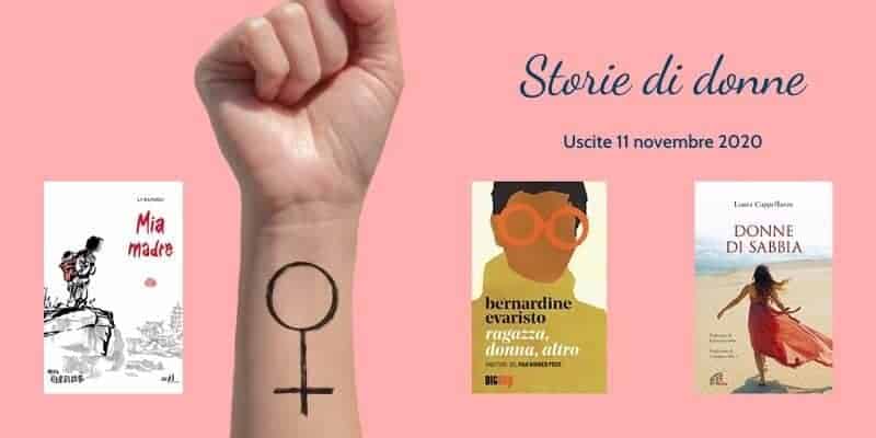Storie di donne | Uscite 11 novembre | Donne di sabbia di Laura Cappellazzo, Ragazza donna altro di Bernardine Evaristo, Mia madre di Li Kunwu 2 Storie di donne | Donne di sabbia di Laura Cappellazzo, Ragazza donna altro di Bernardine Evaristo, Mia madre di Li Kunwu