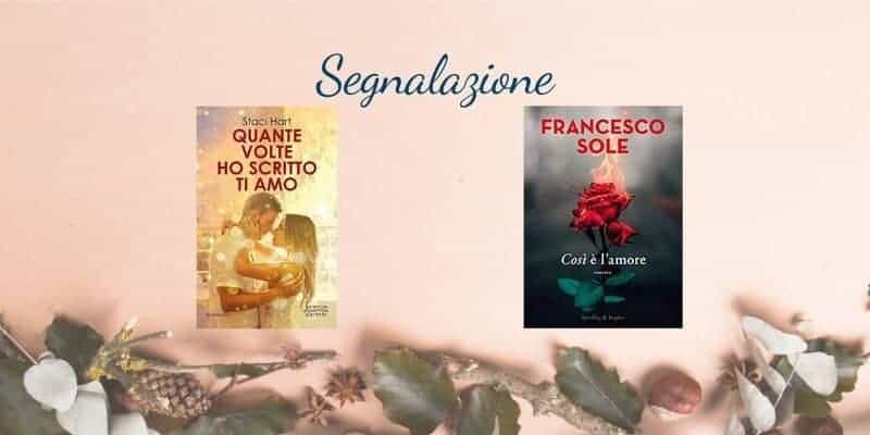 Segnalazioni 10 novembre| Così è l'amore di Francesco Sole, Quante volte ho scritto ti amo di Staci Hart 1 Segnalazione così è l'amore francesco sole quante volte ho scritto ti amo staci hart