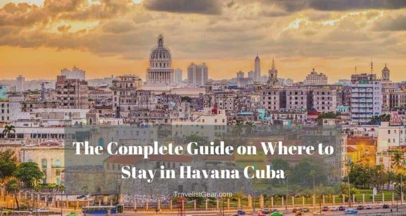 The Complete Guide on Where to Stay in Havana Cuba