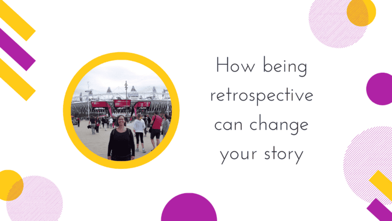 A graphic with the title How being retrospective can change your story