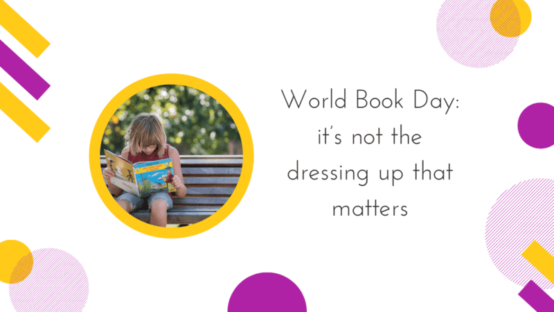 Cover image for World Book Day: it’s not the dressing up that matters