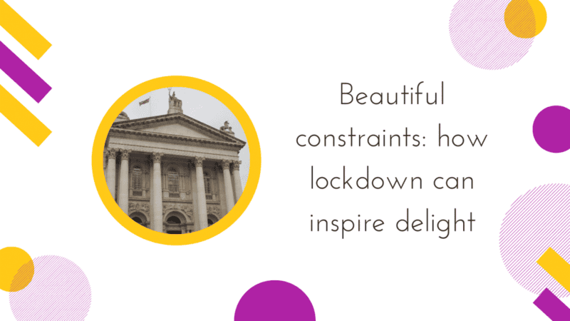 Cover image for Beautiful constraints: how lockdown can inspire delight