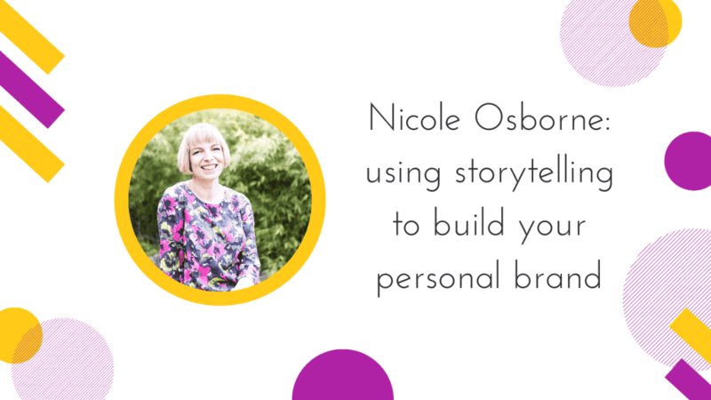 Nicole Osborne: using storytelling to build your personal brand