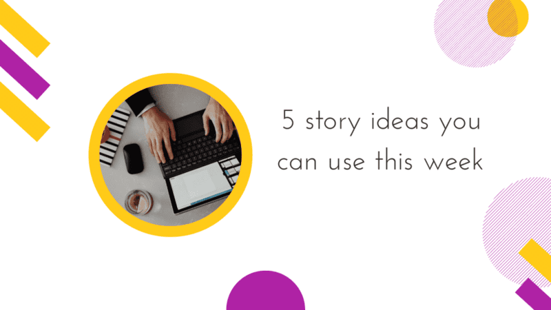 Cover image for 5 story ideas you can use this week