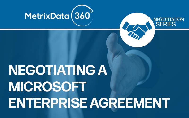Microsoft Enterprise Agreement What to Expect During Negotiations