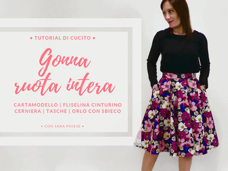 La gonna a ruota intera: cartamodello | fliselina cinturino | cerniera | tasche | orlo con sbieco | con Sara Poiese