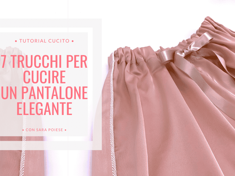 7 trucchi per cucire un pantalone elegante facilissimo | in sartoria con Sara Poiese
