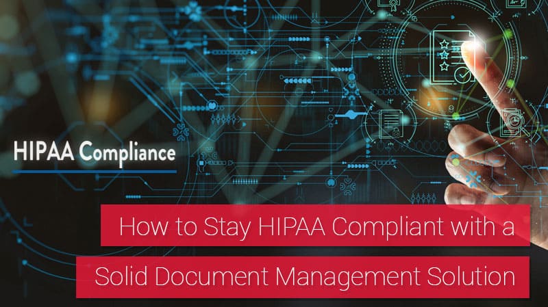 How to Stay HIPAA Compliant with a Solid Document Management Solution