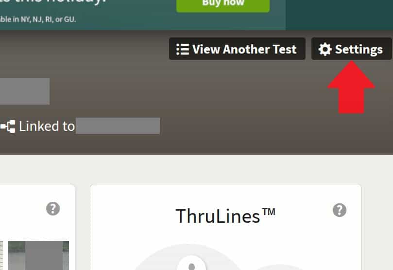 There is a settings button that has a small gear icon on the upper right of your main DNA results home page. This is where you should click to access your DNA test settings