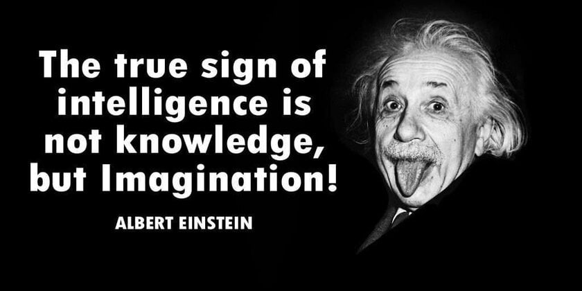 The true sign of intelligence is not knowledge but imagination The true sign of intelligence is not knowledge but imagination