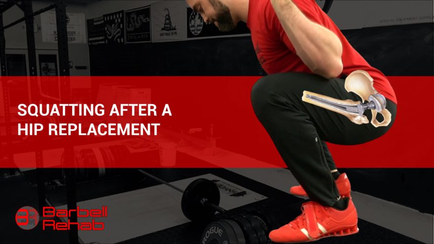 Squatting After A Hip Replacement Barbell Rehab