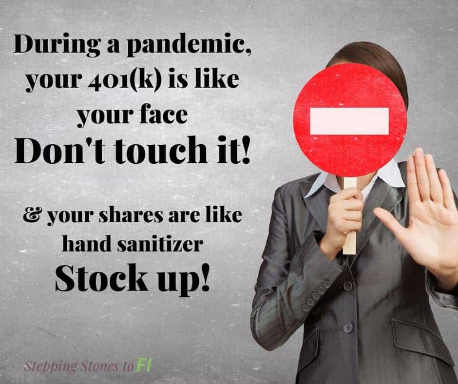 Meme of a woman holding a stop sign to her face and text "During a pandemic, your 401(k) is like your face, don't touch it! And your shares are like hand sanitizer, stock up!"