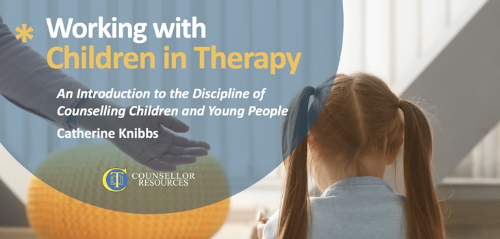 Working with Children in Therapy CPD lecture for counsellors Working with Children in Therapy CPD lecture for counsellors