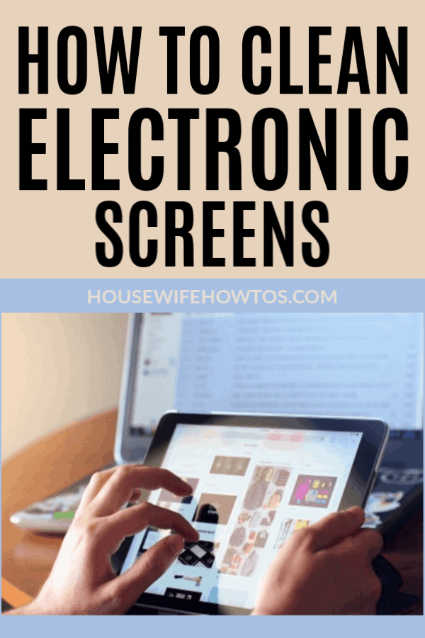 How To Clean Electronic Screens Safely » Housewife HowTos®