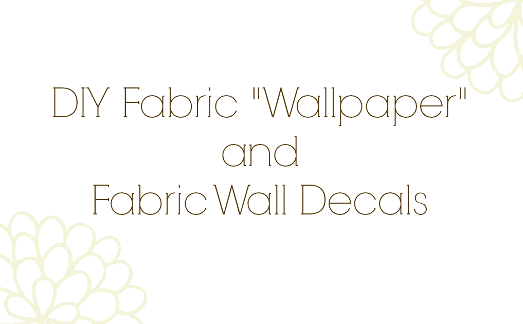 DIY Fabric Wallpaper and Fabric Wall Decals The Pistachio Project