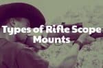 Guide to Choosing the Best Types of Rifle Scope Mounts Types of Rifle Scope Mounts