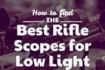 Best Scope for Low Light Conditions - Reviews and Buying Advice Best Rifle Scopes for Low Light