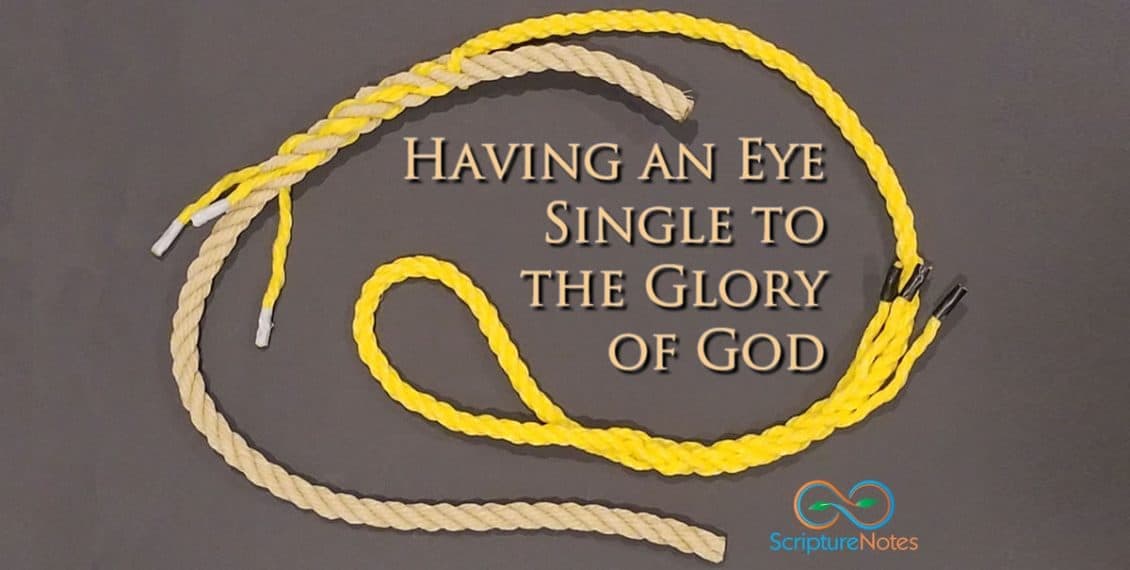 Having an Eye Single to the Glory of God Having an Eye Single to the Glory of God