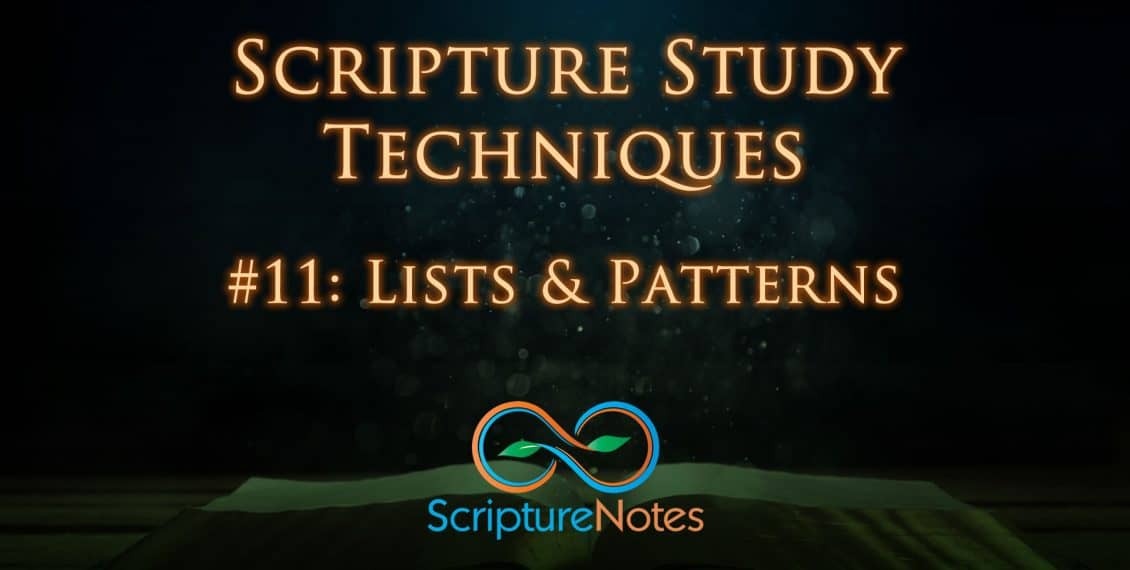 Scripture Study Techniques 11 - Lists and Patterns Scripture Study Techniques 11 - Lists and Patterns