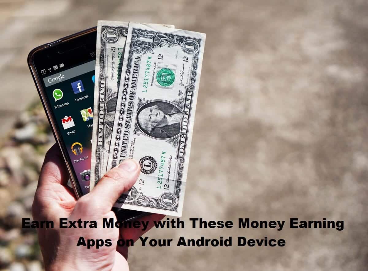 Earn Extra Money with These Money Earning Apps on Your Android Device Earn Extra Money with These Money Earning Apps on Your Android Device