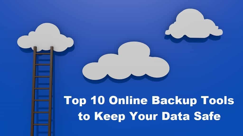 Top 10 Online Backup Tools to Keep Your Data Safe Top 10 Online Backup Tools to Keep Your Data Safe